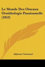 Le Monde Des Oiseaux Ornithologie Passionnelle (1853)