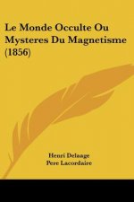 Le Monde Occulte Ou Mysteres Du Magnetisme (1856)