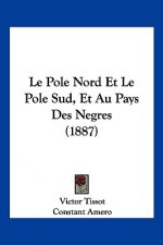 Le Pole Nord Et Le Pole Sud, Et Au Pays Des Negres (1887)