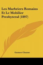 Les Marbriers Romains Et Le Mobilier Presbyteral (1897)