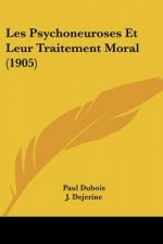 Les Psychoneuroses Et Leur Traitement Moral (1905)