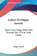 Lettere Di Filippo Sassetti: Sopra I Suoi Viaggi Nelle Indie Orientali Dal 1578 Al 1588 (1844)