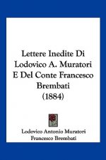 Lettere Inedite Di Lodovico A. Muratori E Del Conte Francesco Brembati (1884)