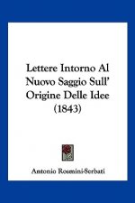 Lettere Intorno Al Nuovo Saggio Sull' Origine Delle Idee (1843)