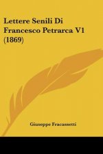 Lettere Senili Di Francesco Petrarca V1 (1869)