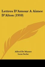 Lettres D'Amour A Aimee D'Alton (1910)