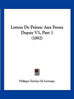 Lettres De Peiresc Aux Freres Dupuy V3, Part 1 (1892)