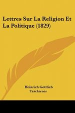 Lettres Sur La Religion Et La Politique (1829)