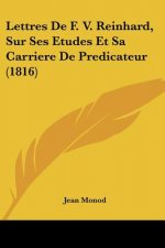 Lettres De F. V. Reinhard, Sur Ses Etudes Et Sa Carriere De Predicateur (1816)