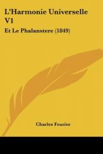 L'Harmonie Universelle V1: Et Le Phalanstere (1849)