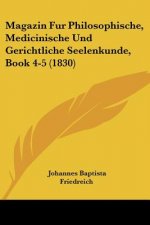 Magazin Fur Philosophische, Medicinische Und Gerichtliche Seelenkunde, Book 4-5 (1830)