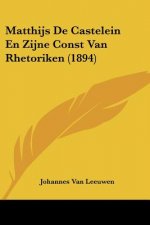 Matthijs de Castelein En Zijne Const Van Rhetoriken (1894)