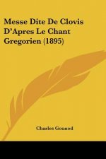Messe Dite De Clovis D'Apres Le Chant Gregorien (1895)