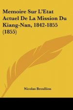 Memoire Sur L'Etat Actuel De La Mission Du Kiang-Nan, 1842-1855 (1855)