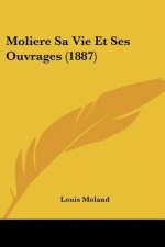 Moliere Sa Vie Et Ses Ouvrages (1887)