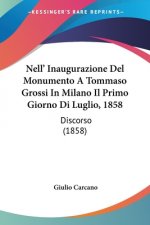Nell' Inaugurazione Del Monumento A Tommaso Grossi In Milano Il Primo Giorno Di Luglio, 1858: Discorso (1858)
