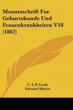 Monatsschrift Fur Geburtskunde Und Frauenkrankheiten V18 (1862)