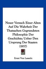 Neuer Versuch Einer Alten Auf Die Wahrheit Der Thatsachen Gegrundeten Philosophie Der Geschichte; Ueber Den Ursprung Der Staaten (1857)