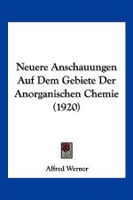 Neuere Anschauungen Auf Dem Gebiete Der Anorganischen Chemie (1920)