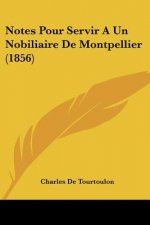 Notes Pour Servir A Un Nobiliaire De Montpellier (1856)