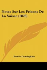 Notes Sur Les Prisons De La Suisse (1828)