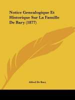 Notice Genealogique Et Historique Sur La Famille De Bary (1877)