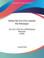 Notice Sur Un Livre Annote Par Petrarque: Ms. Latin 2201 De La Bibliotheque Nationale (1896)