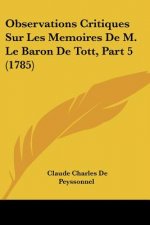 Observations Critiques Sur Les Memoires De M. Le Baron De Tott, Part 5 (1785)