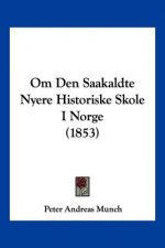 Om Den Saakaldte Nyere Historiske Skole I Norge (1853)