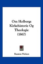 Om Holbergs Kirkehistorie Og Theologie (1867)