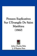 Pensees Explicatives Sur L'Evangile De Saint Matthieu (1860)