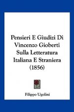 Pensieri E Giudizi Di Vincenzo Gioberti Sulla Letteratura Italiana E Straniera (1856)