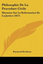 Philosophie De La Procedure Civile: Memoire Sur La Reformation De La Justice (1857)