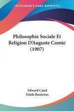 Philosophie Sociale Et Religion D'Auguste Comte (1907)