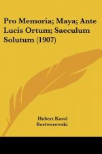 Pro Memoria; Maya; Ante Lucis Ortum; Saeculum Solutum (1907)