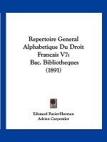 Repertoire General Alphabetique Du Droit Francais V7: Bac. Bibliotheques (1891)