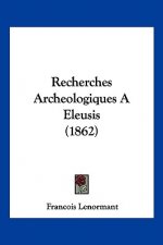 Recherches Archeologiques A Eleusis (1862)