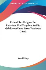 Reden Uber Religion Ihr Entstehen Und Vergehen An Die Gebildeten Unter Ihren Verehrern (1869)