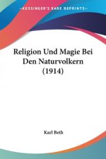 Religion Und Magie Bei Den Naturvolkern (1914)