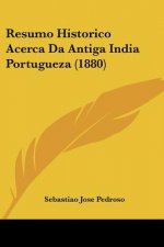 Resumo Historico Acerca Da Antiga India Portugueza (1880)