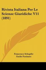 Rivista Italiana Per Le Scienze Giuridiche V11 (1891)