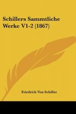 Schillers Sammtliche Werke V1-2 (1867)