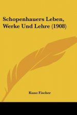 Schopenhauers Leben, Werke Und Lehre (1908)