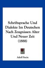 Schriftsprache Und Dialekte Im Deutschen Nach Zeugnissen Alter Und Neuer Zeit (1888)