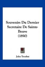 Souvenirs Du Dernier Secretaire De Sainte-Beuve (1890)