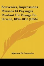 Souvenirs, Impressions Pensees Et Paysages Pendant Un Voyage En Orient, 1832-1833 (1856)