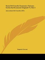 Storia Del Concilio Ecumenico Vaticano Scritta Sui Documenti Originali V1, Part 1: Antecedenti Del Concilio (1872)