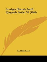 Sveriges Historia Intill Tjugonde Seklet V1 (1906)