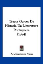 Tracos Geraes Da Historia Da Litteratura Portugueza (1884)