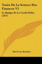 Traite De La Science Des Finances V2: Le Budget Et Le Credit Pubic (1877)